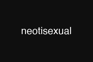 neotisexual