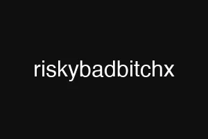 riskybadbitchx