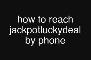 how to reach jackpotluckydeal by phone