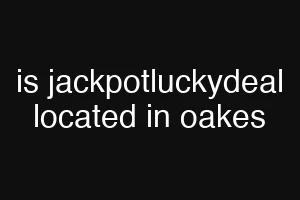 is jackpotluckydeal located in oakes