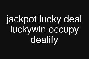 jackpot lucky deal luckywin occupy dealify