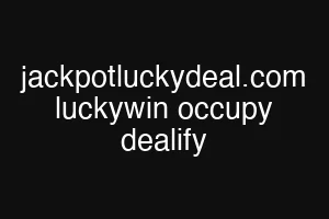 jackpotluckydeal.com luckywin occupy dealify