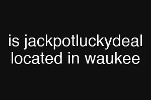 is jackpotluckydeal located in waukee